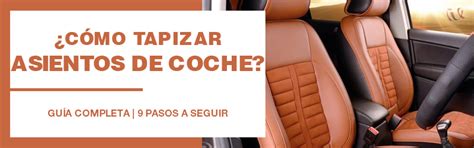 C Mo Tapizar Asientos Del Coche Paso A Paso Consejos