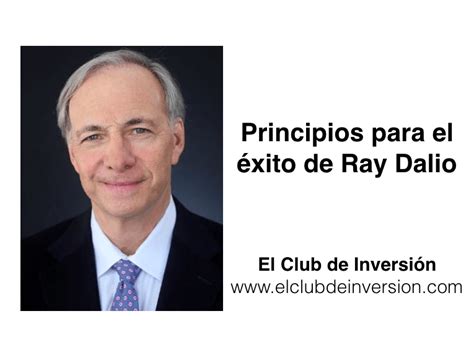 Los Principios De Ray Dalio Para El éxito El Club De Inversión