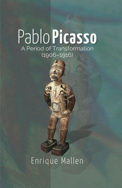 Pablo Picasso A Period Of Transformation 1906 1916 Von Dr Enrique Mallen Englisches Buch