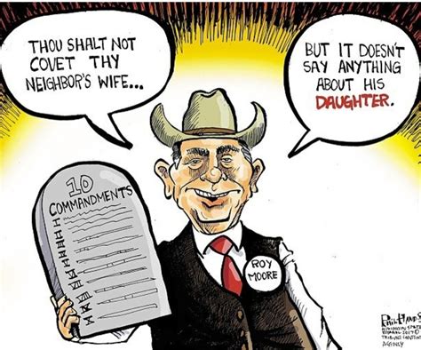 Roy Moore says, "Thou shalt not covet thy neighbor's wife..." : r ...