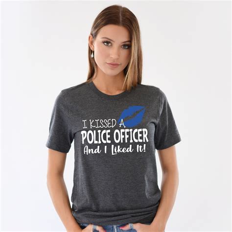 Police Officer Shirt Police Wife Police Girlfriend I Kissed A Police