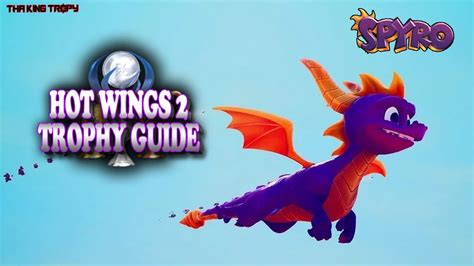 Spyro The Dragon Reignited Hot Wings 2 Trophy Achievement Guide