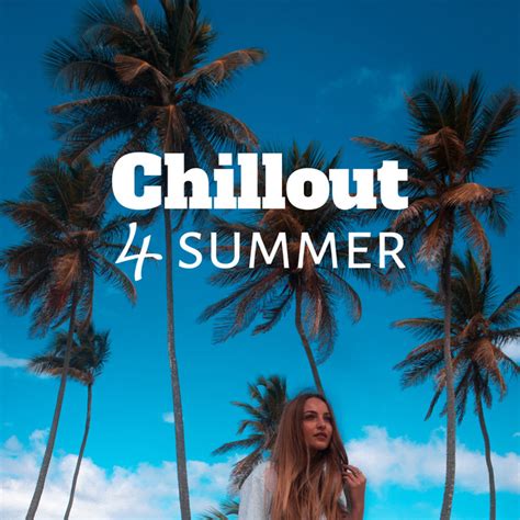 Chillout 4 Summer Ibiza Lounge Summer Hits Deep Relax Sexy Vibes