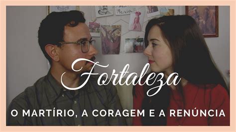 VIRTUDE DA FORTALEZA Virtudes Cristãs YouTube