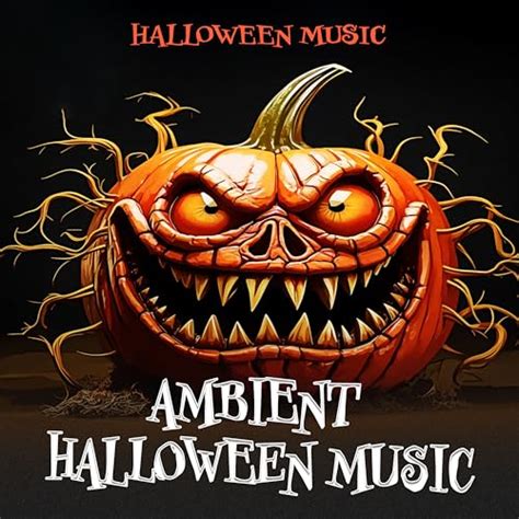 Ambient Halloween Music By Halloween Music On Amazon Music Uk
