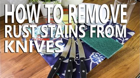 How To Remove Rust Stains From Knives Remove Rust Stains How To