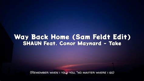 Way Back Home Sam Feldt Edit Shaun Feat Conor Maynard Lyrics