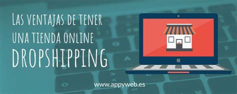 Las Ventajas De Tener Una Tienda Online Dropshipping Agencia De