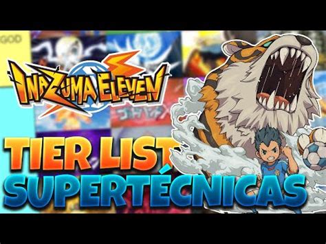 Las Mejores Supert Cnicas De Inazuma Eleven Tier List Youtube