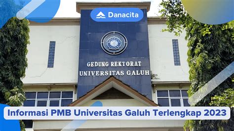 Informasi Pmb Universitas Galuh Terlengkap 2023 Danacita