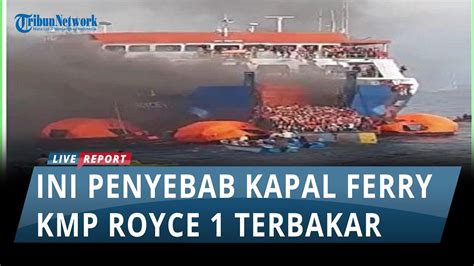 Penyebab Kapal Ferry Kmp Royce Terbakar Di Perairan Merak Api Diduga