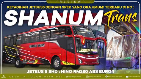 Ketagihan Jetbus Dengan Spek Yang Ora Umum Terbaru Di Po Shanum