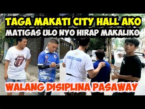 Taga Makati City Hall Ako Matigas Mga Ulo Nyo Walang Disiplina