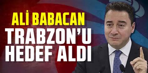 Ali Babacan Trabzon u Hedef Aldı Karadeniz Gazetesi