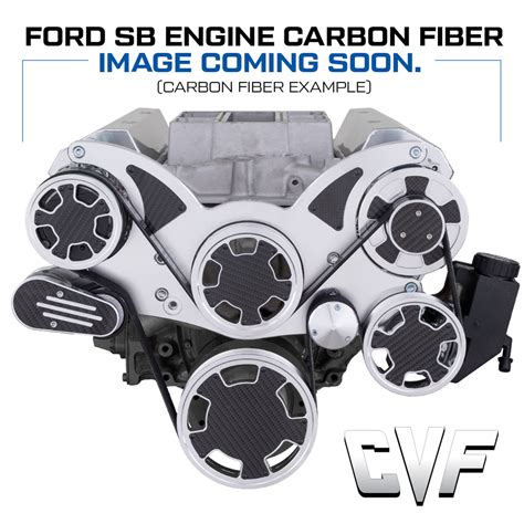 CVF Racing Carbon Fiber Serpentine System For Small Block Ford All