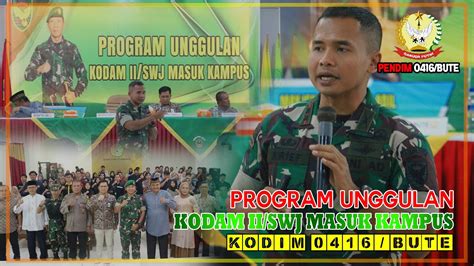 Program Unggulang Kodam Ii Swj Masuk Kampus Kodim Bute Youtube