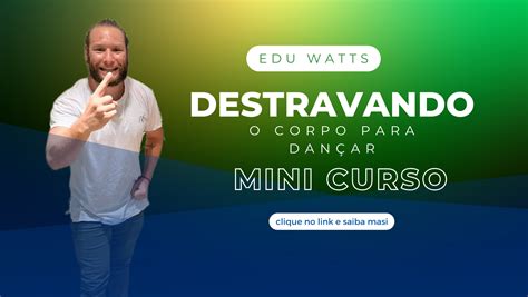 Destravando o Corpo para Dançar Edu Watts Hotmart