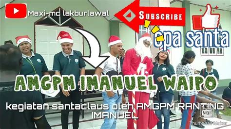 Kegiatan Santa Claus Amgpm Ranting Imanuel Waipo Youtube