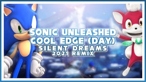 Sonic Unleashed Cool Edge Day Silent Dreams 2021 Remix YouTube