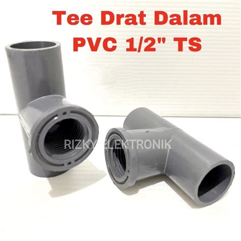 T Tee Drat Dalam Tdd Ts Inch Sambungan Te Pipa Pvc Jaya Lazada