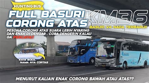 FULL BASURI CORONG ATAS CORTAS NYARING DAN RENYAH Hunting Bus