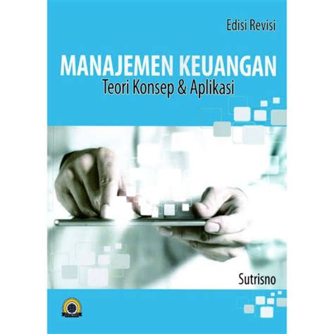 Jual Buku Manajemen Keuangan Teori Konsep Aplikasi Edisi Revisi