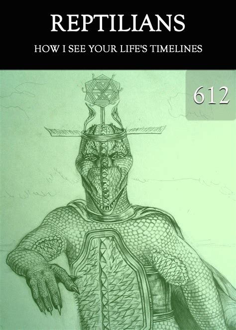 How I See Your Lifes Timelines Reptilians Part 612 Eqafe