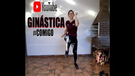 Aula De Ginástica 15 Ginástica Em Casa Comigo Youtube