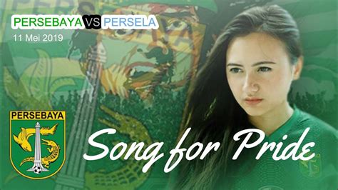 Song For Pride Persebaya Vs Persela Mei Youtube