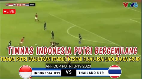 Sedang Berlangsung Timnas Indonesia U Vs Thailand U Semifinal