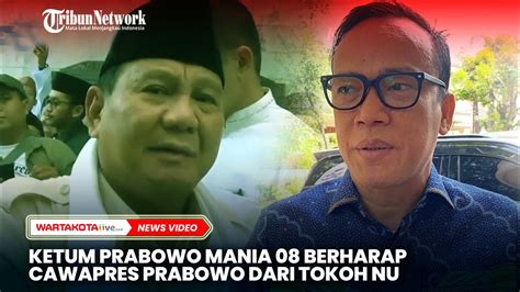 Ketum Prabowo Mania 08 Berharap Cawapres Prabowo Dari NU Mulai Dari