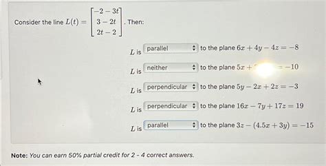 Solved Consider The Line L T [ 2 3t3 2t2t 2] ﻿then L ﻿is