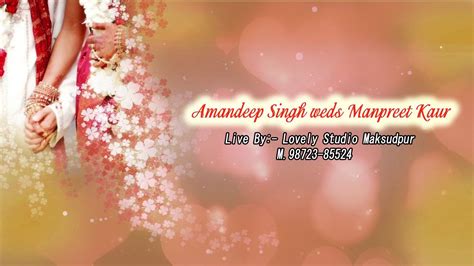 Live Wedding Ceremony Of Amandeep Singh Weds Manpreet Kaur Live By