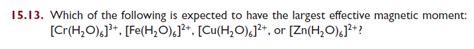 Solved 15.13. Which of the following is expected to have the | Chegg.com 