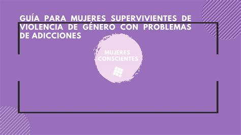 PRESENTAMOS LA GUÍA PARA MUJERES SUPERVIVIENTES DE VIOLENCIA DE GÉNERO