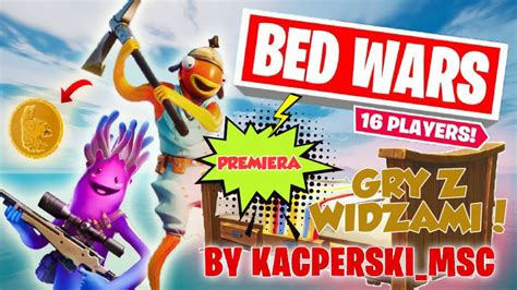 303 FORTNITE GRY Z WIDZAMI PREMIERA BED WARS Oraz Casuale