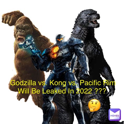 Godzilla Vs Kong Vs Pacific Rim Will Be Leaked In 2022 Yaxel