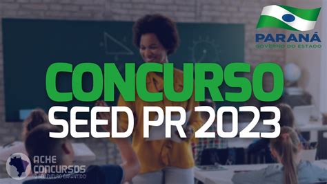 Concurso Seed Pr Sai Em Abril Vagas