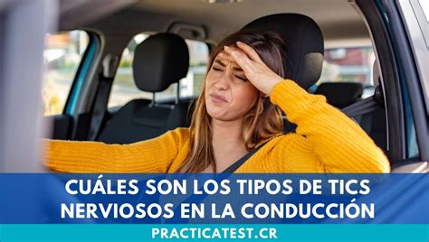 Cu Les Son Los Tipos De Tics Nerviosos En La Conducci N