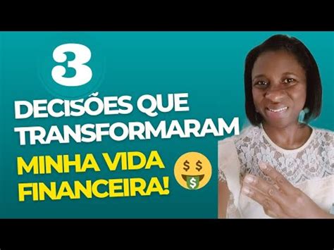 3 Decisões que tomei que mudaram minha vida financeira De endividada