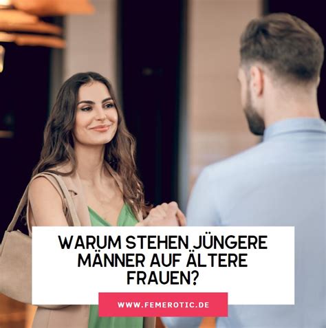 Warum Stehen J Ngere M Nner Auf Ltere Frauen Beziehung