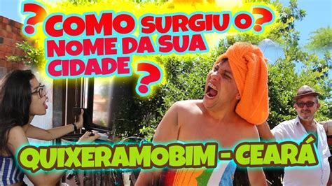 Como Surgiu O Nome Da Sua Cidade Quixeramobim Cear Youtube