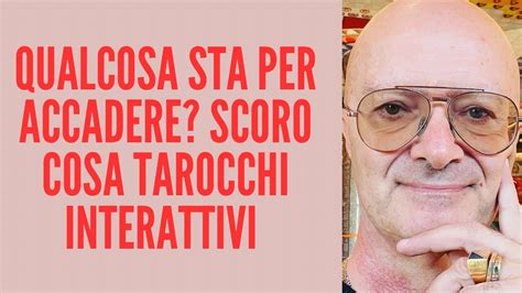 Qualcosa Sta Per Accadere Scoro Cosa Tarocchi Interattivi Youtube