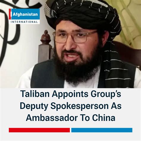 Taliban Appoints Groups Deputy Spokesperson As Ambassador To China