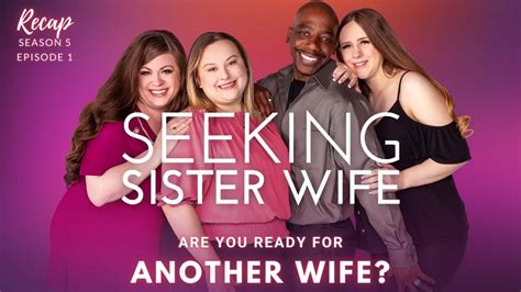 Seeking Sister Wife S5 E1 Seeking Can Be A Shock Seekingsisterwife Recap Youtube