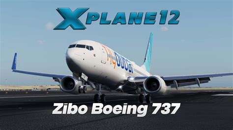 X Plane 12 New Beta Release Zibo Boeing 737 OOMS OMDB YouTube