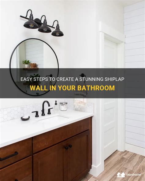 Easy Steps To Create A Stunning Shiplap Wall In Your Bathroom Shunshelter