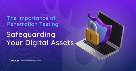 Safeguarding Your Digital Assets Importance Of Penetration Testing