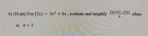 Solved 10 ﻿pts ﻿for F X 2x2 3x ﻿evaluate And Simplify