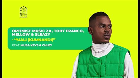 Optimist Music Za Toby Franco Mellow And Sleazy Feat Musa Keys And Chley Mali Kumnandi Youtube